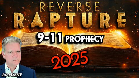 RAPTURE - PROPHECY - 9/11 MEANING? Bo Polny