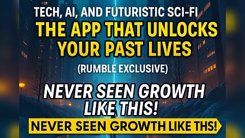 The App That Unlocks Your Past Lives (Rumble Exclusive)
