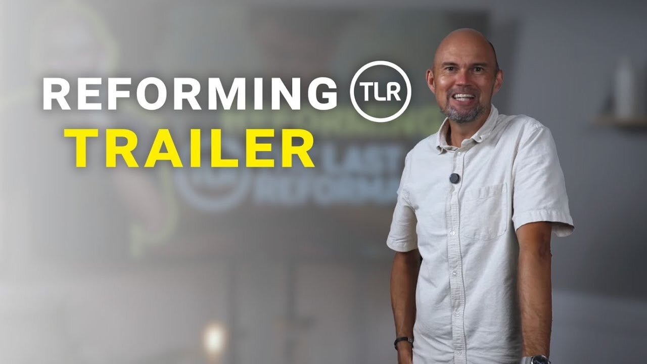 Reforming the Last Reformation – Official 7-Minute Trailer