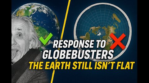 Response to Globebusters – The Earth Still Isn't Flat