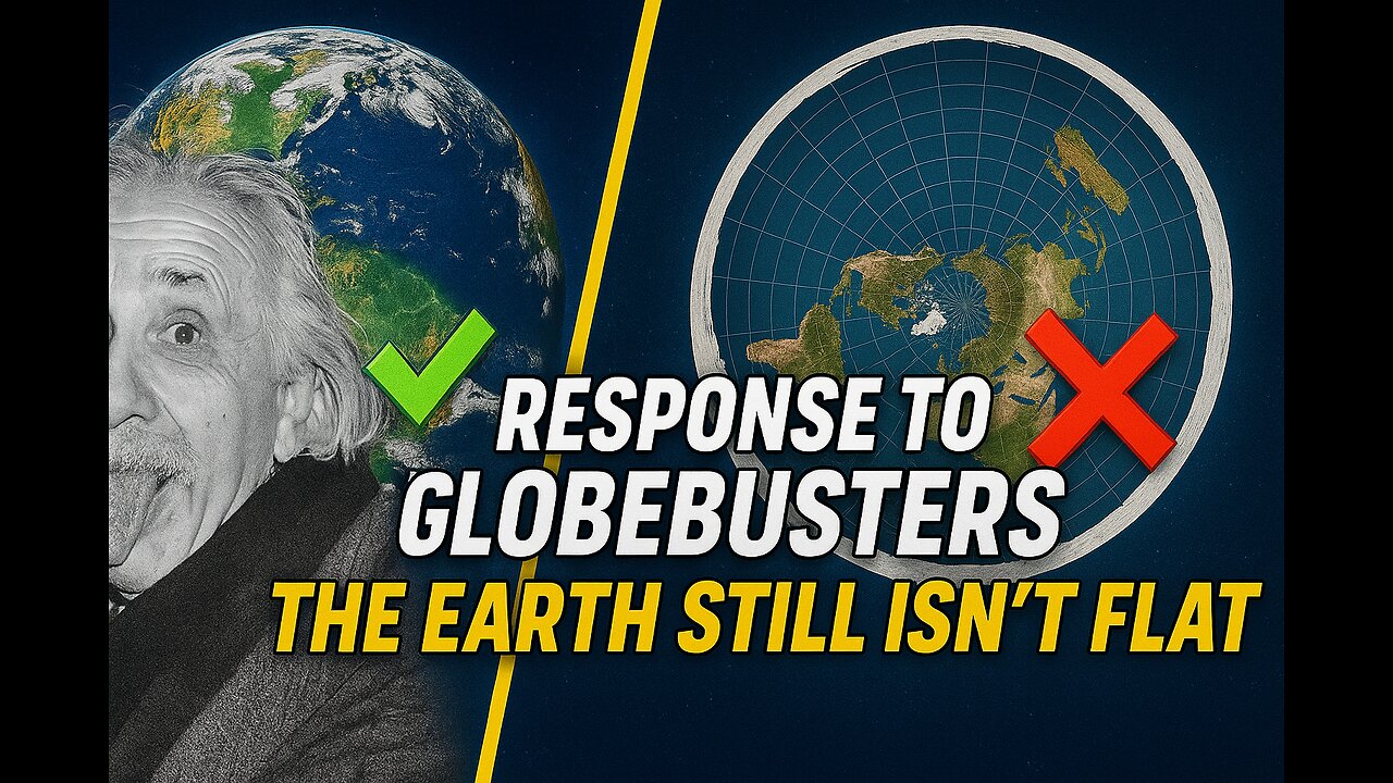 Response to Globebusters – The Earth Still Isn't Flat