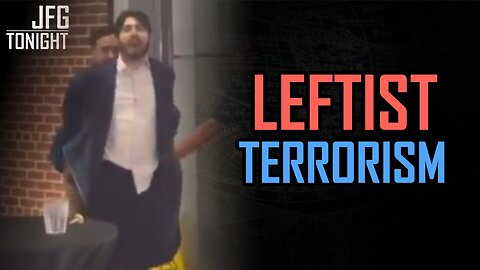 Leftist Terrorism | JFGT #1294