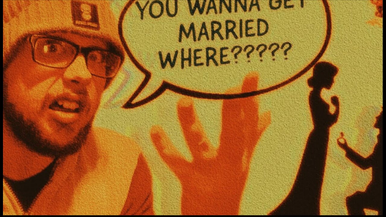 You wanna get married where????