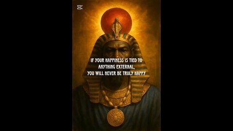 if your happiness is tied to anything external, you will never be truly happy