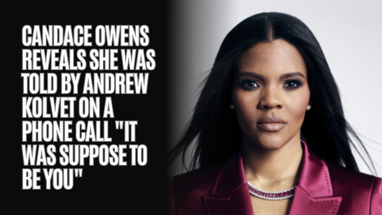 Candace Owens Reveals She Was Told By Andrew Kolvet On A Phone Call "It Was Suppose To Be You"