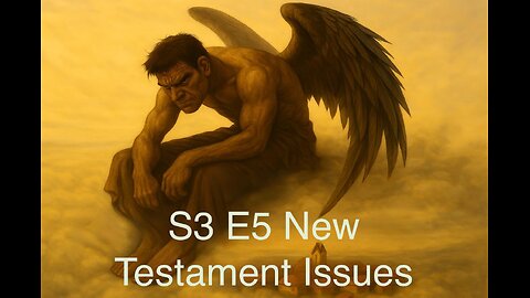 S3 E5 New Testament Issues Concerning The Nephilim