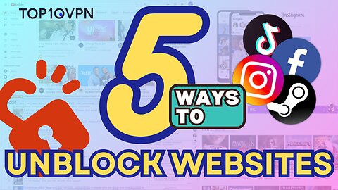 How to Unblock Websites for Free! 5 Ways that Really Work (with Full Demos)