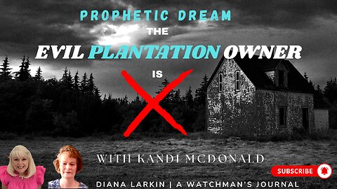 Prophetic Dream: The Evil Plantation Owner is Gone - with Kandi McDonald