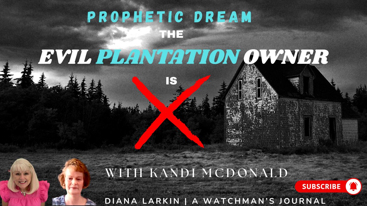 Prophetic Dream: The Evil Plantation Owner is Gone - with Kandi McDonald