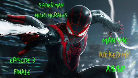 SPIDERMAN: MILES MORALES EP 3 FINALE: SHE KICKED MY ASS GANG