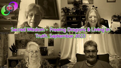 [2023-09-05] Sacred Wisdom - Freeing Dragons & Living in Truth. 5th September 2023
