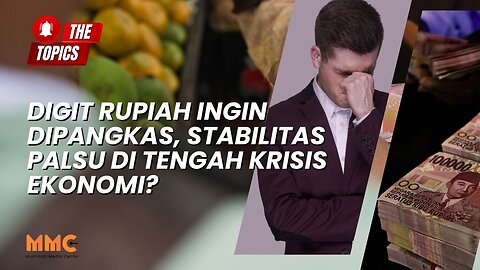 Digit Rupiah Ingin Dipangkas, Stabilitas Palsu di Tengah Krisis Ekonomi? | The Topics