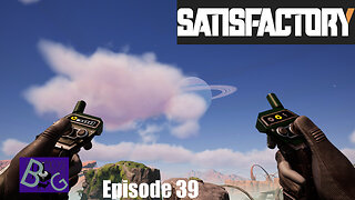 Satisfactory 1.1 Playthrough Ep. 39 (pt 1)