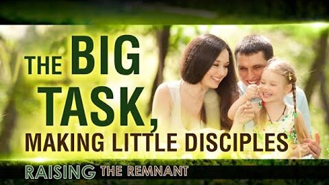 Raising the Remnant Ep 2: The Big Task Making Little Disciples - Scott Ritsema - Belt of Truth