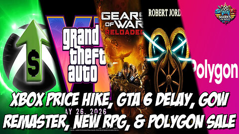 Xbox Price Hike, GTA 6 Delay, GoW Remaster, New RPG, & Polygon Sale