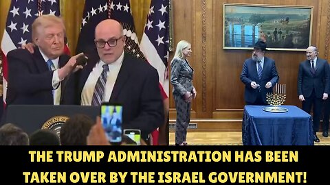 THE TRUMP ADMINISTRATION HAS BEEN TAKEN OVER BY THE ISRAEL GOVERNMENT!