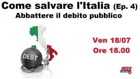Come salvare l'Italia (Ep. 4) - Abbattere il debito pubblico