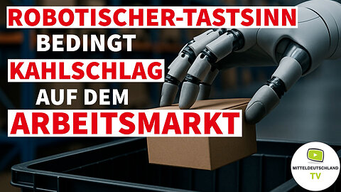 ROBOTISCHER-TASTSINN BEDINGT KAHLSCHLAG AUF DEM ARBEITSMARKT