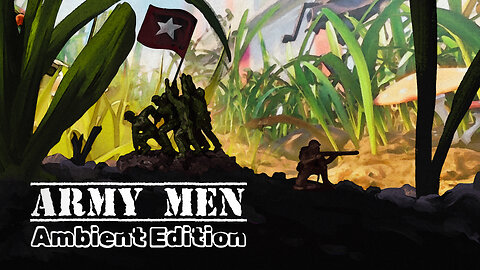 Army Men - Ambient Edition - Chill in the atmosphere of the beloved franchise (ambiance + music)