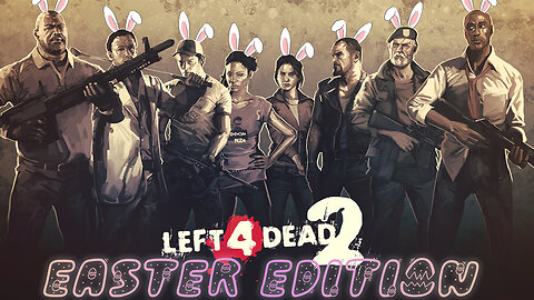 EASTER SPECIAL! Left 4 Dead Easter Edition