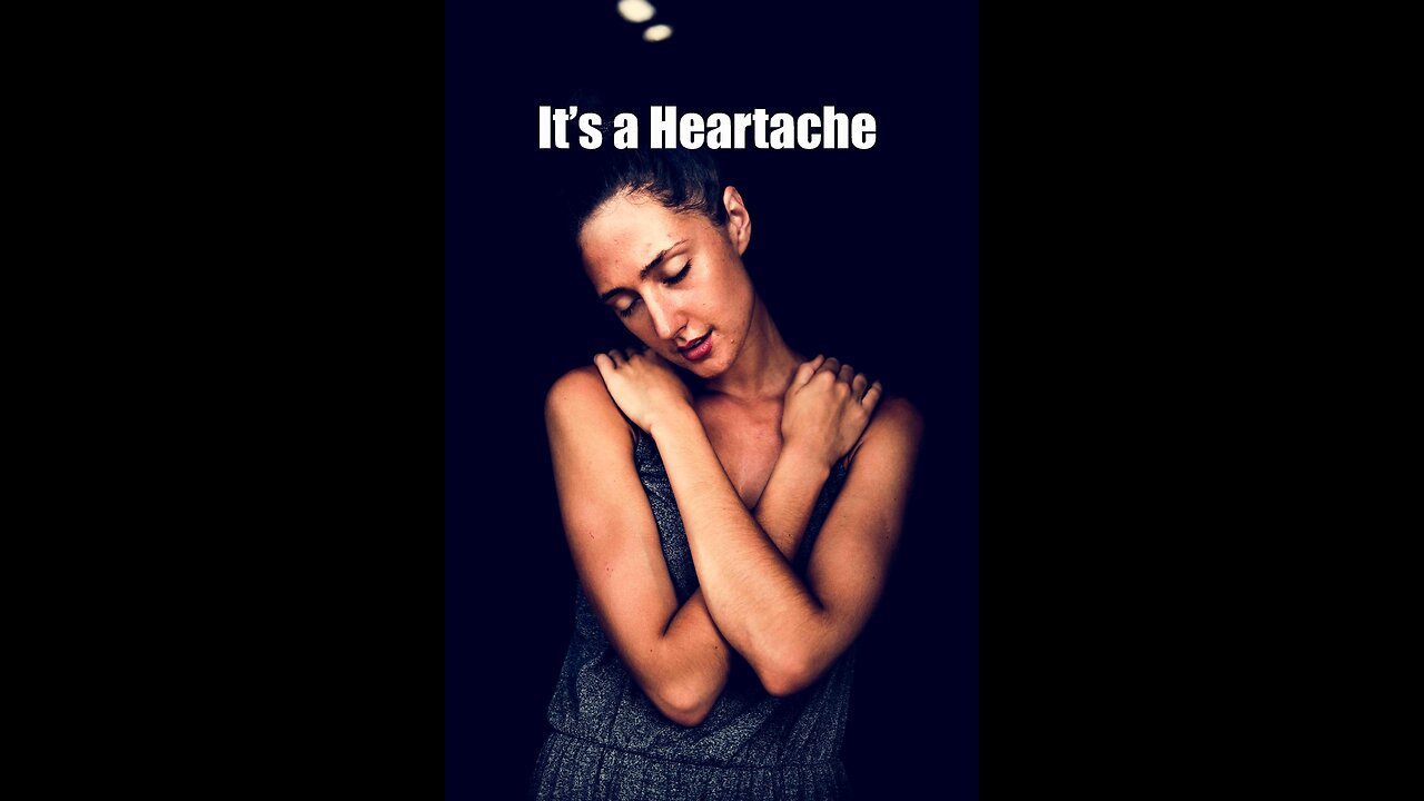 It’s a Heartache