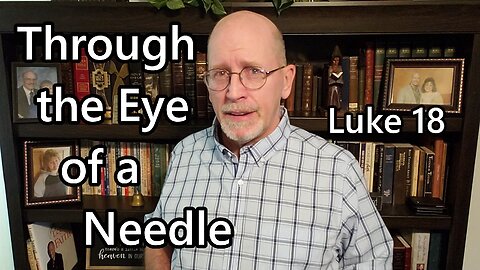 Through the Eye of a Needle: Luke 18