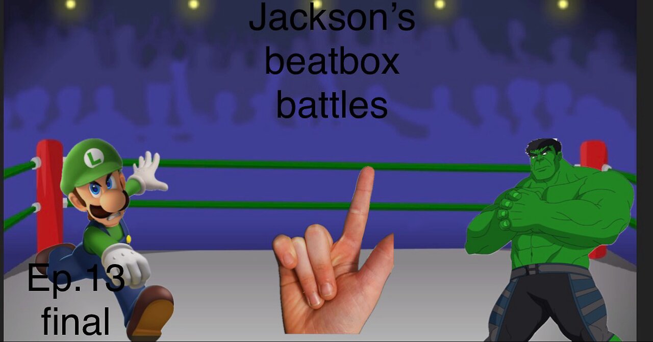 Jackson’s beatbox battles episode 13 finale Luigi vs hulk
