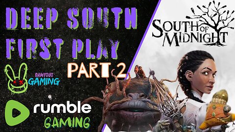 Weaving into the Deep South: South of Midnight First Play! Part 2