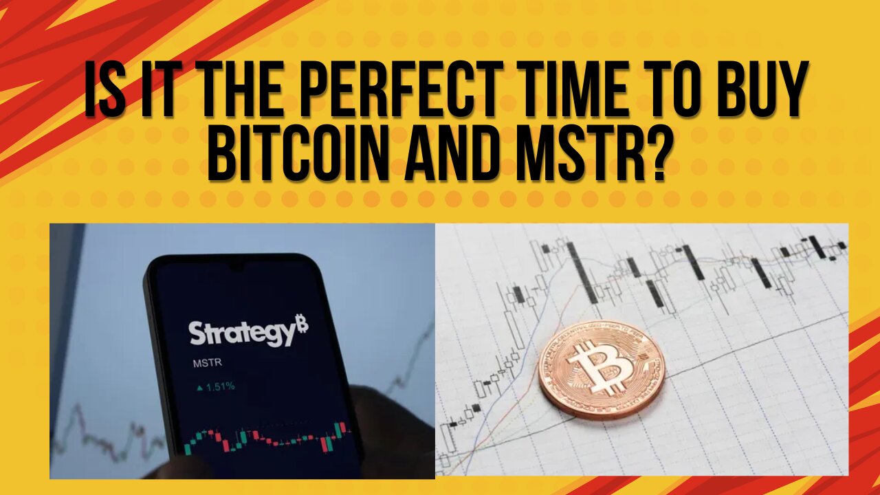 Is now the perfect time to buy Bitcoin and MSTR stock?