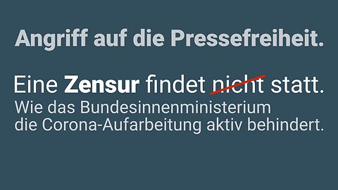 Eine Zensur findet [nicht] statt! Wie das Bundesinnenministerium die Aufarbeitung Corona behindert.