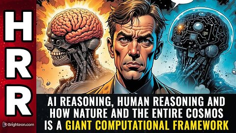 AI reasoning,HUMAN reasoning and how nature and the entire cosmos is a giant computational framework