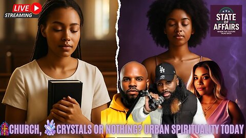 State of Affairs Ep12 🎙 Church, Crystals or Nothing?