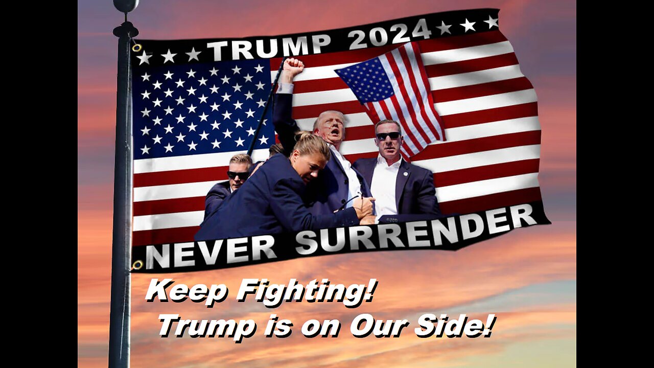 Keep Fighting! Trump is on Our Side!