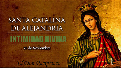 25 DE NOVIEMBRE-SANTA CATALINA DE ALEJANDRIA