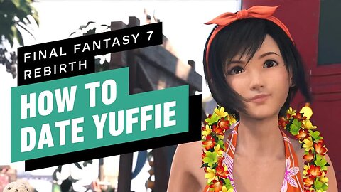 FF7 Rebirth - How to Date Yuffie