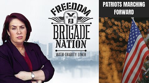 Freedom Brigade Nation Podcast - Patriots Marching Forward