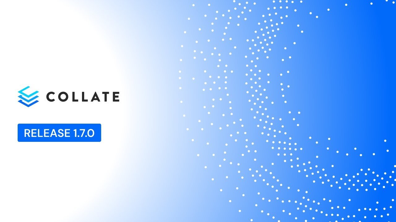 Collate: Release 1.7 Overview