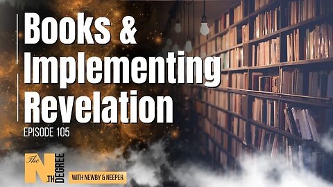 105: Books & Implementing Revelation |The Nth Degree