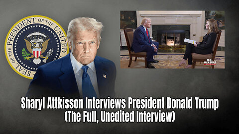 Sharyl Attkisson Interviews President Donald Trump (The Full, Unedited Interview)