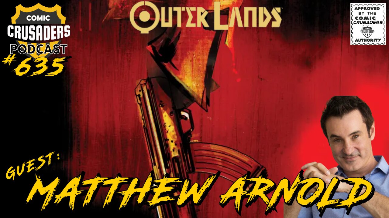 Comic Crusaders Podcast #635 - Matthew Arnold