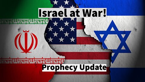 Israel at War! - Prophecy Update