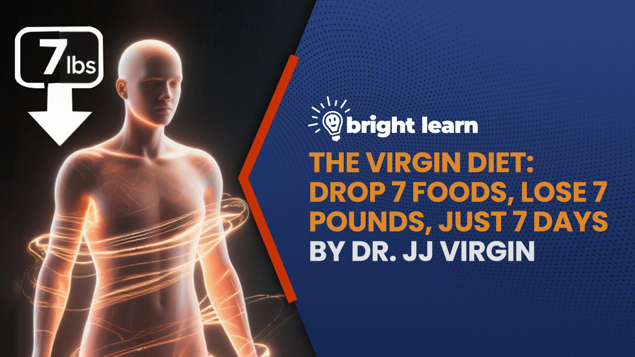 BrightLearn - The Virgin Diet: Drop 7 Foods, Lose 7 Pounds, Just 7 Days by Dr. JJ Virgin