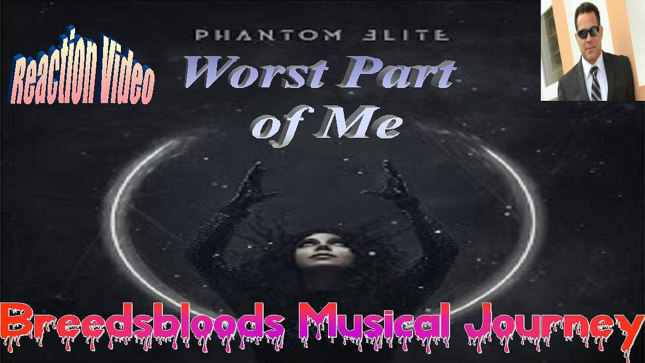 Phantom Elite - Worst Part of Me - Breedsbloods Musical Journey