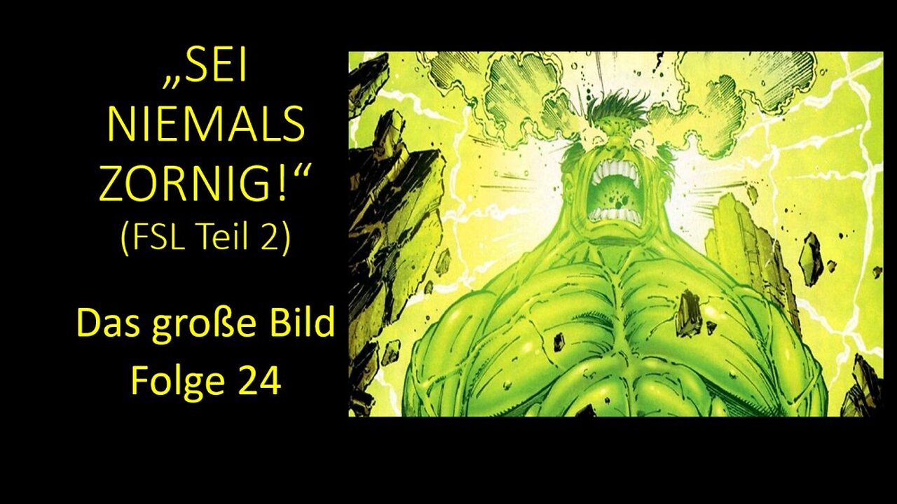 "Sei niemals zornig!" (FSL Teil 2) - Das große Bild Folge 24