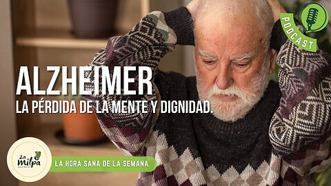 Alzheimer: La pérdida de la mente y la dignidad es prevenible