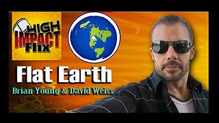 High Impact Flix goes F.L.A.T - E.A.R.T.H