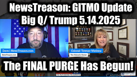 NewsTreason: GITMO Update 5.14.25 - Big Q/ Trump > Mass Arrests, Secret Raids and the FINAL PURGE Has Begun!