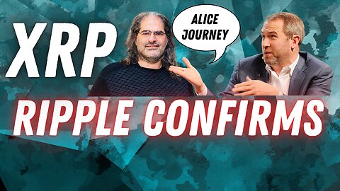 XRP RIPPLE CONFIRMS ALICE JOURNEY