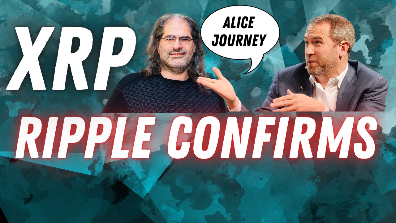 XRP RIPPLE CONFIRMS ALICE JOURNEY