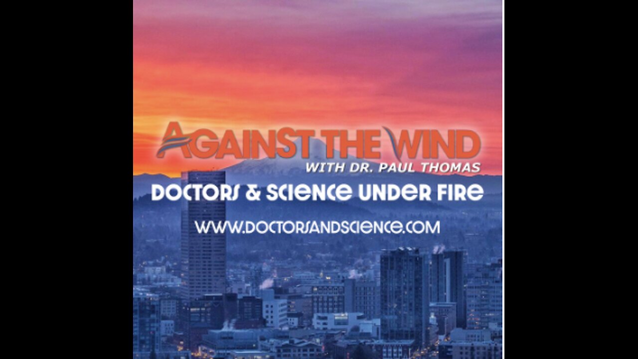Against the Wind with Dr Paul Thomas - Doctors and Science Under Fire